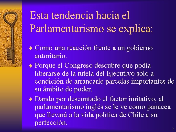 Esta tendencia hacia el Parlamentarismo se explica: ¨ Como una reacción frente a un