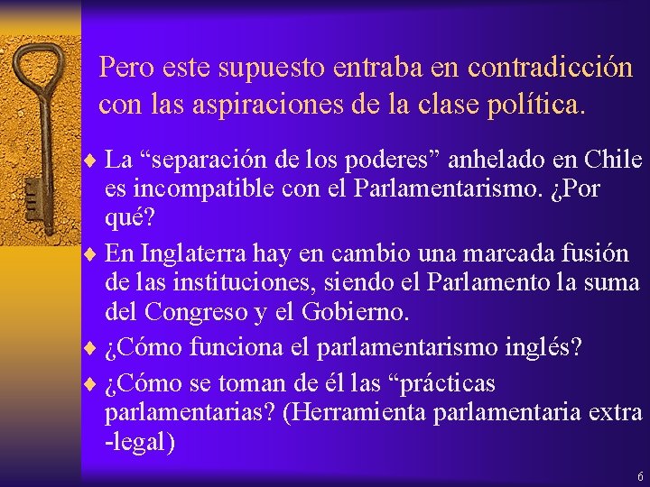 Pero este supuesto entraba en contradicción con las aspiraciones de la clase política. ¨