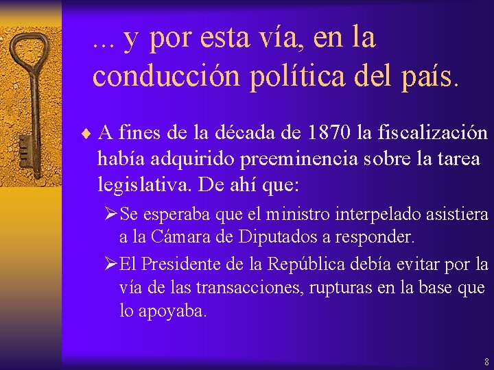 . . . y por esta vía, en la conducción política del país. ¨