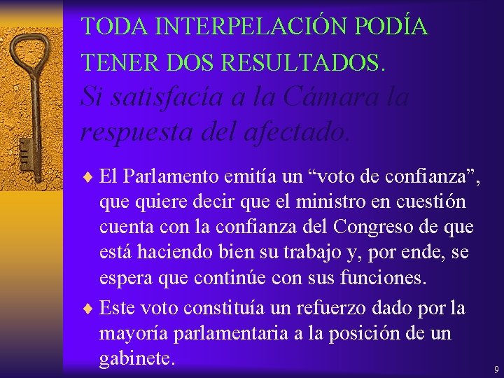 TODA INTERPELACIÓN PODÍA TENER DOS RESULTADOS. Si satisfacía a la Cámara la respuesta del