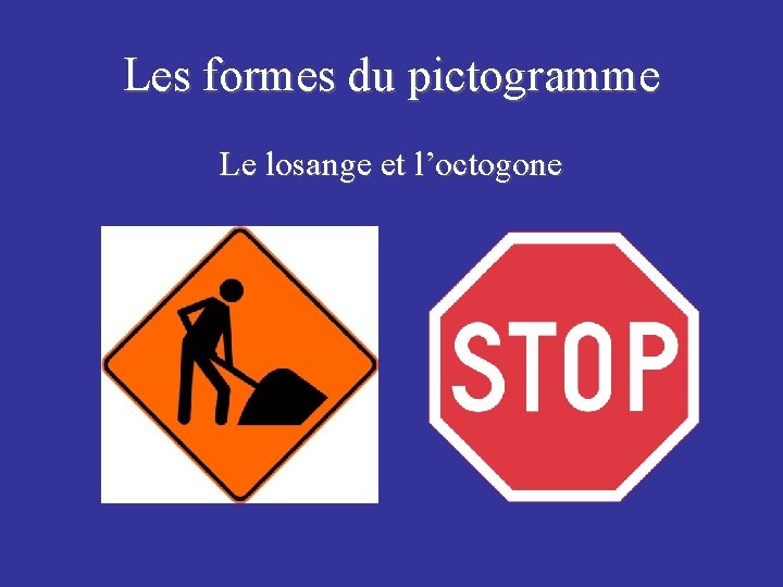 Les formes du pictogramme Le losange et l’octogone 