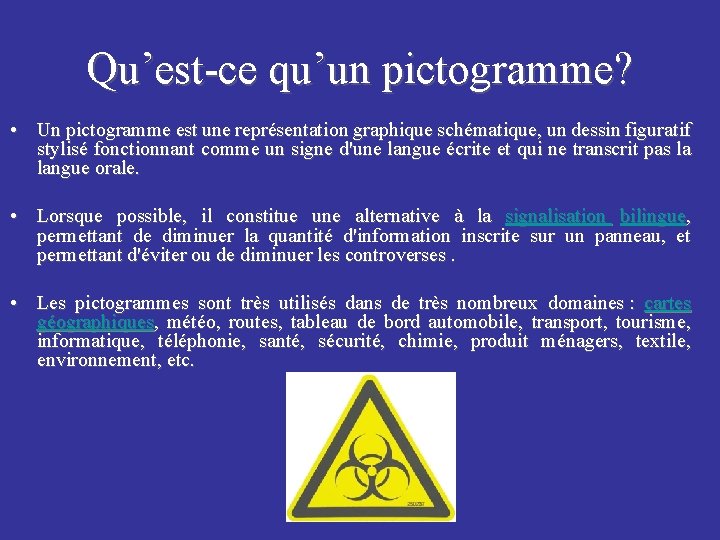 Qu’est-ce qu’un pictogramme? • Un pictogramme est une représentation graphique schématique, un dessin figuratif