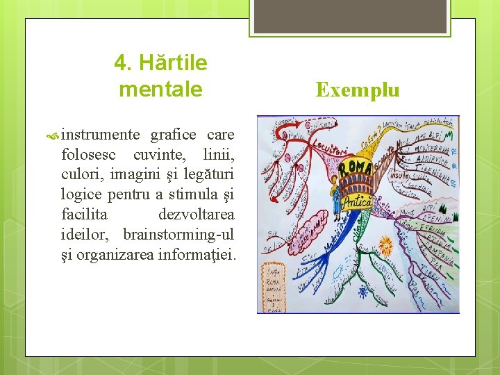 4. Hărtile mentale instrumente grafice care folosesc cuvinte, linii, culori, imagini şi legături logice