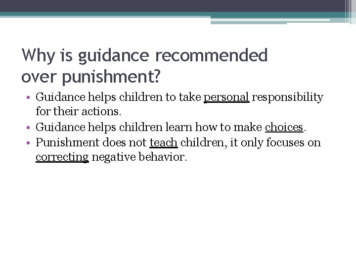 Why is guidance recommended over punishment? • Guidance helps children to take personal responsibility