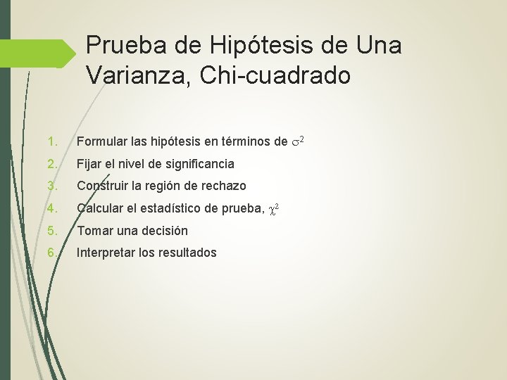 Prueba de Hipótesis de Una Varianza, Chi-cuadrado 1. Formular las hipótesis en términos de