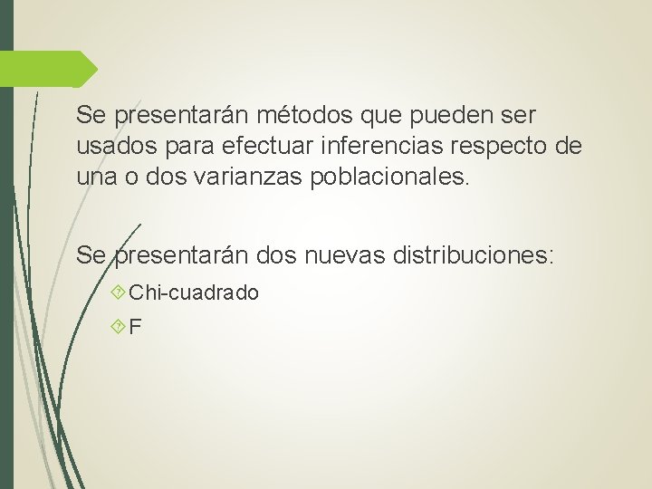 Se presentarán métodos que pueden ser usados para efectuar inferencias respecto de una o