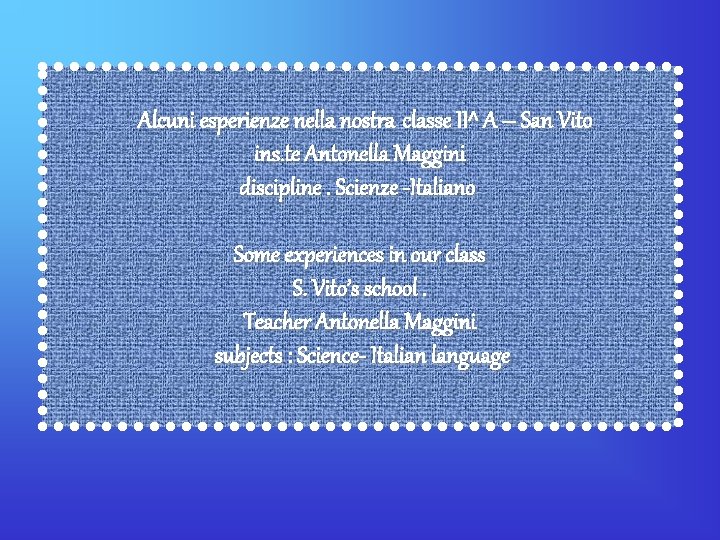 Alcuni esperienze nella nostra classe II^ A – San Vito ins. te Antonella Maggini