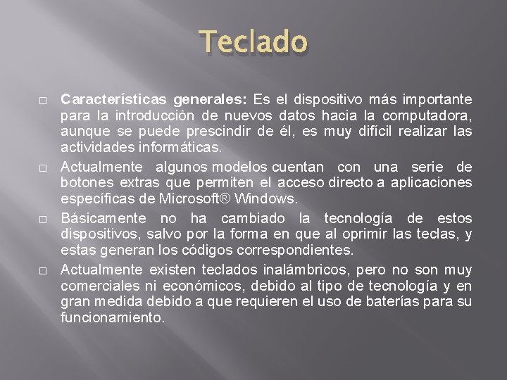 Teclado � � Características generales: Es el dispositivo más importante para la introducción de Teclado � � Características generales: Es el dispositivo más importante para la introducción de