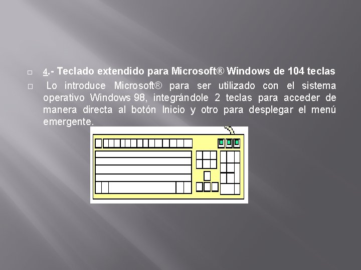 � � 4. - Teclado extendido para Microsoft® Windows de 104 teclas Lo introduce