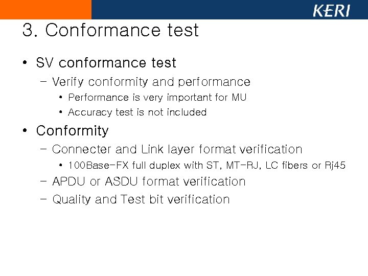 3. Conformance test • SV conformance test – Verify conformity and performance • Performance 3. Conformance test • SV conformance test – Verify conformity and performance • Performance