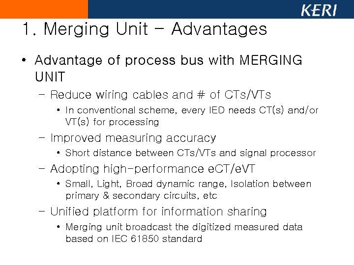 1. Merging Unit - Advantages • Advantage of process bus with MERGING UNIT – 1. Merging Unit - Advantages • Advantage of process bus with MERGING UNIT –