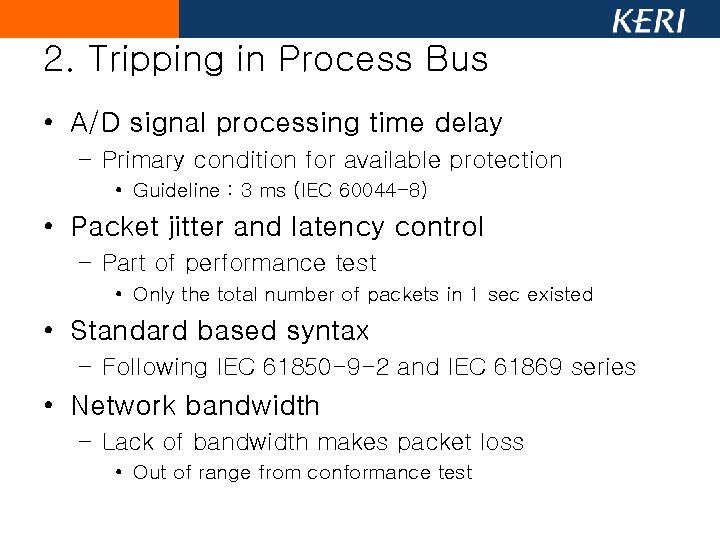 2. Tripping in Process Bus • A/D signal processing time delay – Primary condition 2. Tripping in Process Bus • A/D signal processing time delay – Primary condition