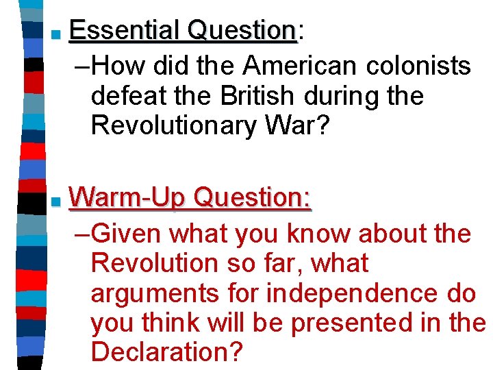 ■ Essential Question: Question –How did the American colonists defeat the British during the