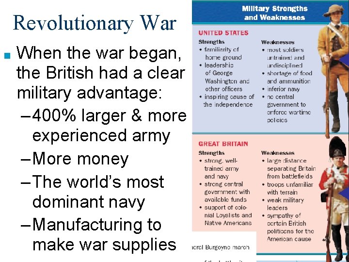 Revolutionary War ■ When the war began, the British had a clear military advantage: