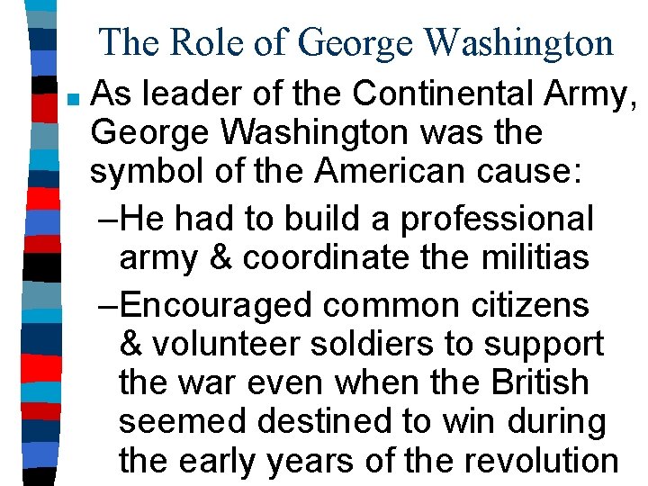 The Role of George Washington ■ As leader of the Continental Army, George Washington