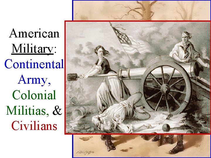 American Military: Continental Army, Colonial Militias, & Civilians 