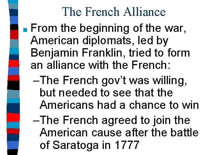 The French Alliance ■ From the beginning of the war, American diplomats, led by