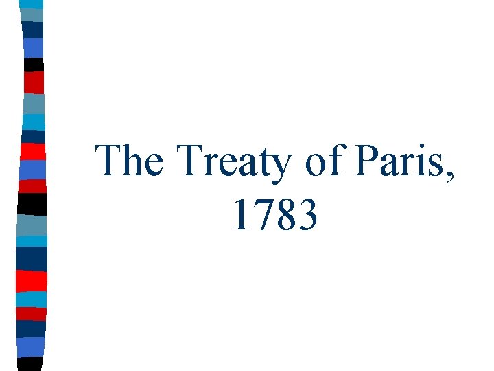 The Treaty of Paris, 1783 