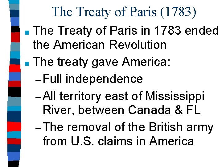 The Treaty of Paris (1783) The Treaty of Paris in 1783 ended the American