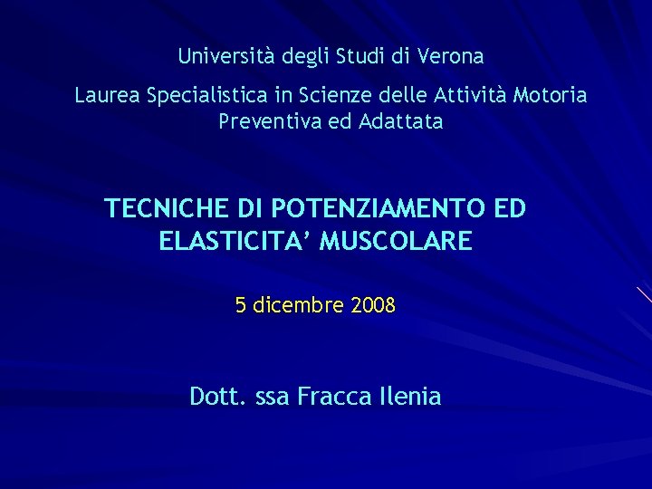 Università degli Studi di Verona Laurea Specialistica in Scienze delle Attività Motoria Preventiva ed