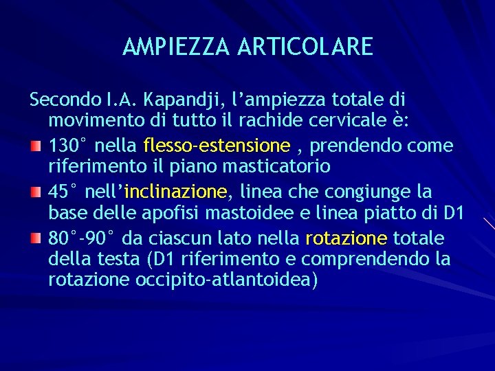 AMPIEZZA ARTICOLARE Secondo I. A. Kapandji, l’ampiezza totale di movimento di tutto il rachide