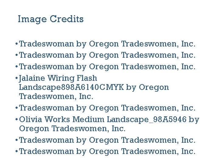 Image Credits • Tradeswoman by Oregon Tradeswomen, Inc. • Jalaine Wiring Flash Landscape 898