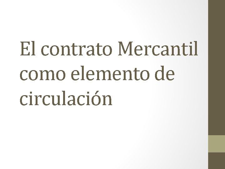 El contrato Mercantil como elemento de circulación 