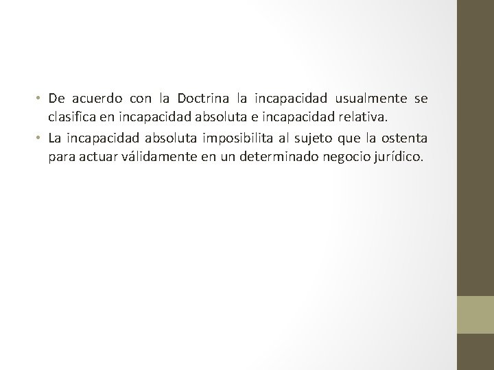  • De acuerdo con la Doctrina la incapacidad usualmente se clasifica en incapacidad