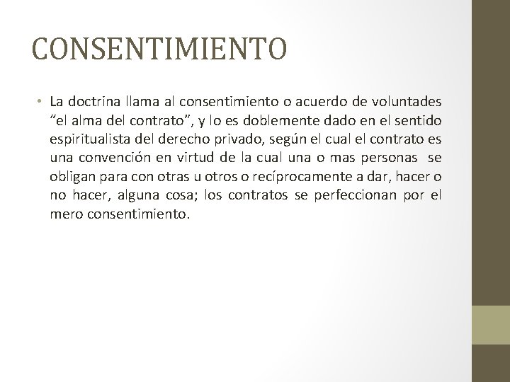 CONSENTIMIENTO • La doctrina llama al consentimiento o acuerdo de voluntades “el alma del