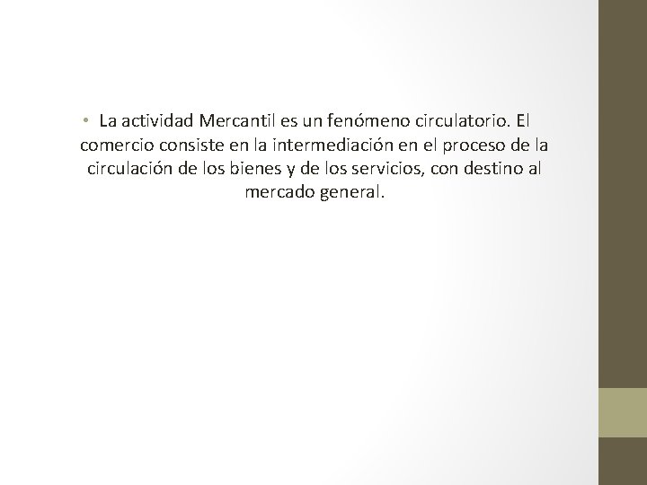  • La actividad Mercantil es un fenómeno circulatorio. El comercio consiste en la