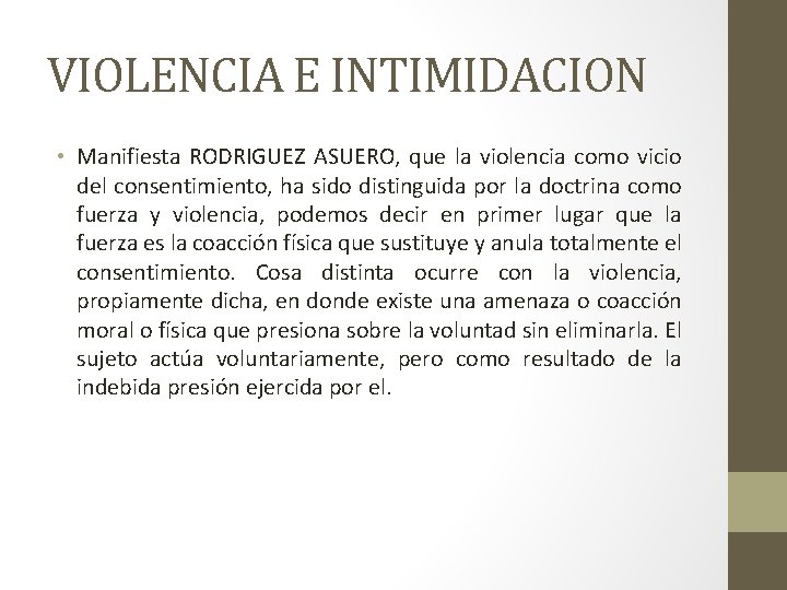 VIOLENCIA E INTIMIDACION • Manifiesta RODRIGUEZ ASUERO, que la violencia como vicio del consentimiento,