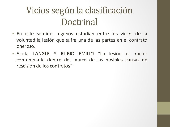 Vicios según la clasificación Doctrinal • En este sentido, algunos estudian entre los vicios