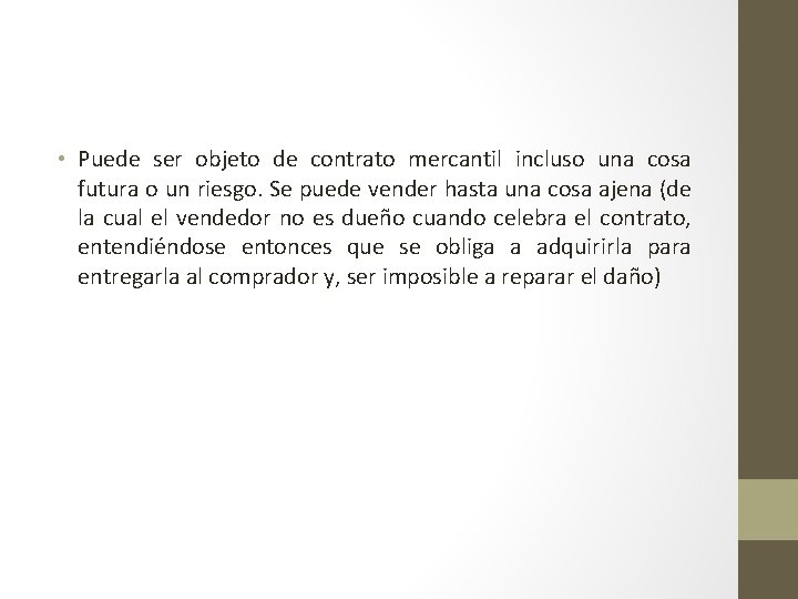  • Puede ser objeto de contrato mercantil incluso una cosa futura o un