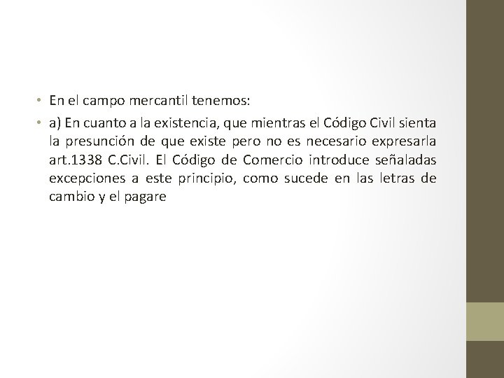  • En el campo mercantil tenemos: • a) En cuanto a la existencia,