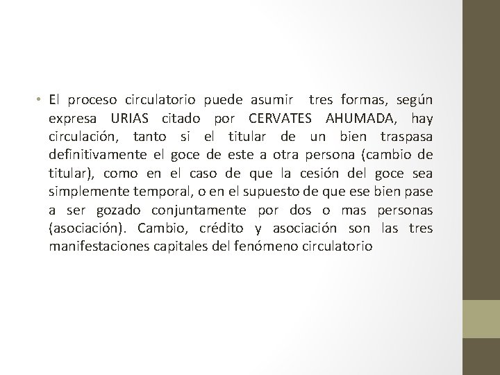  • El proceso circulatorio puede asumir tres formas, según expresa URIAS citado por