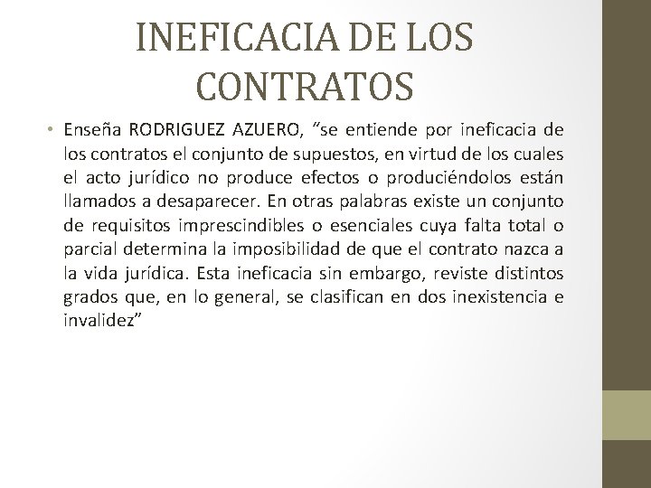 INEFICACIA DE LOS CONTRATOS • Enseña RODRIGUEZ AZUERO, “se entiende por ineficacia de los