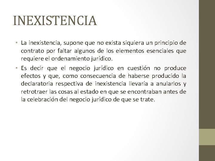 INEXISTENCIA • La inexistencia, supone que no exista siquiera un principio de contrato por