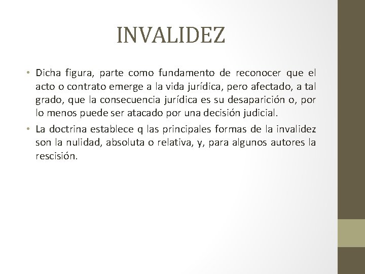 INVALIDEZ • Dicha figura, parte como fundamento de reconocer que el acto o contrato