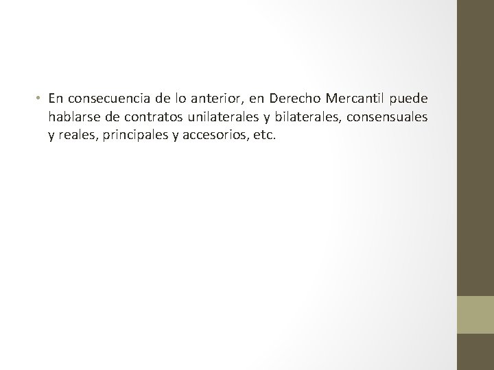  • En consecuencia de lo anterior, en Derecho Mercantil puede hablarse de contratos