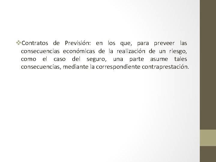 v. Contratos de Previsión: en los que, para preveer las consecuencias económicas de la