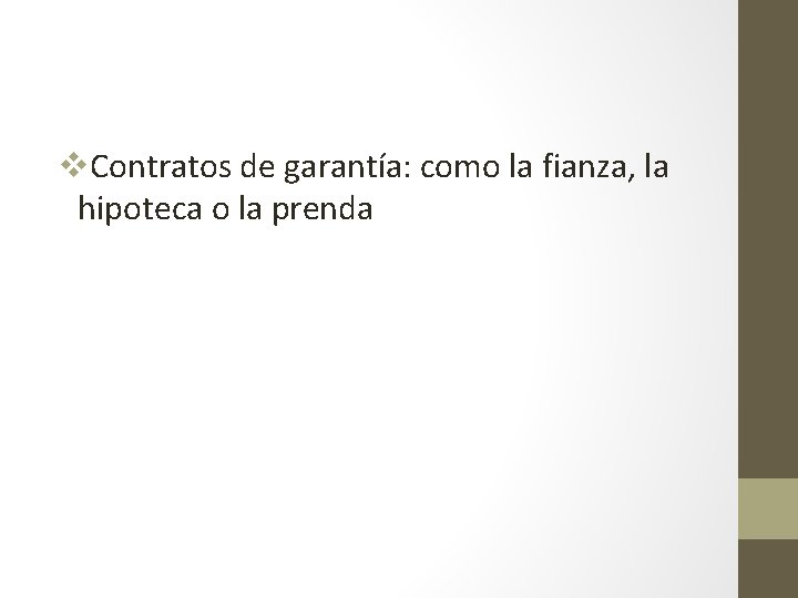 v. Contratos de garantía: como la fianza, la hipoteca o la prenda 