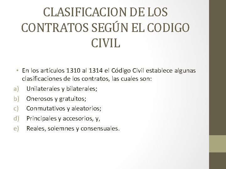 CLASIFICACION DE LOS CONTRATOS SEGÚN EL CODIGO CIVIL • En los artículos 1310 al