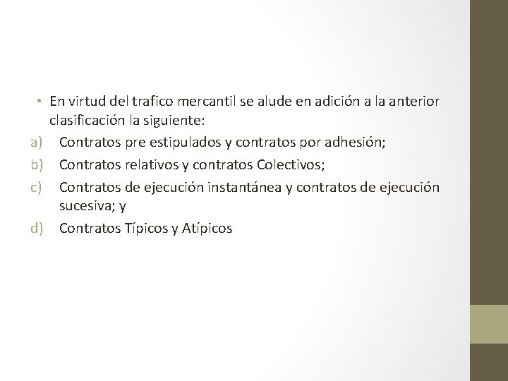  • En virtud del trafico mercantil se alude en adición a la anterior