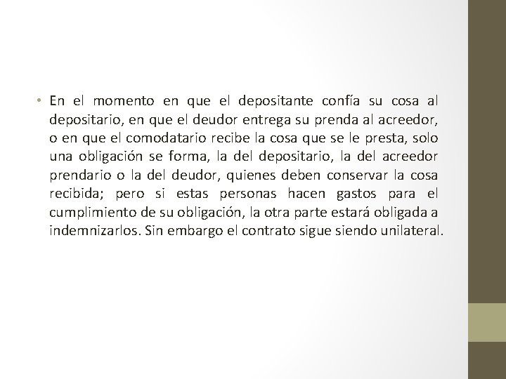  • En el momento en que el depositante confía su cosa al depositario,