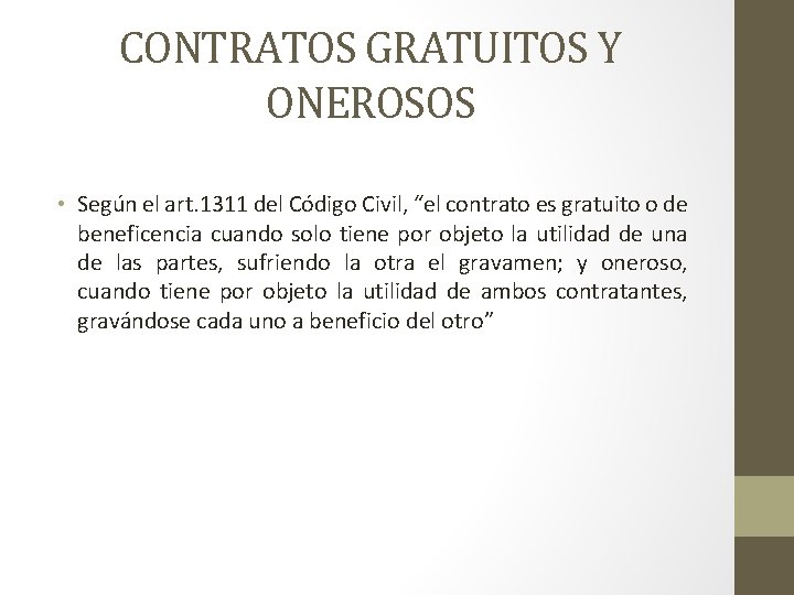 CONTRATOS GRATUITOS Y ONEROSOS • Según el art. 1311 del Código Civil, “el contrato