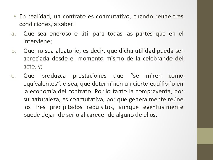  • En realidad, un contrato es conmutativo, cuando reúne tres condiciones, a saber: