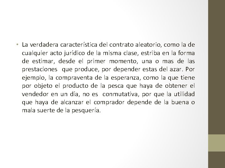  • La verdadera característica del contrato aleatorio, como la de cualquier acto jurídico