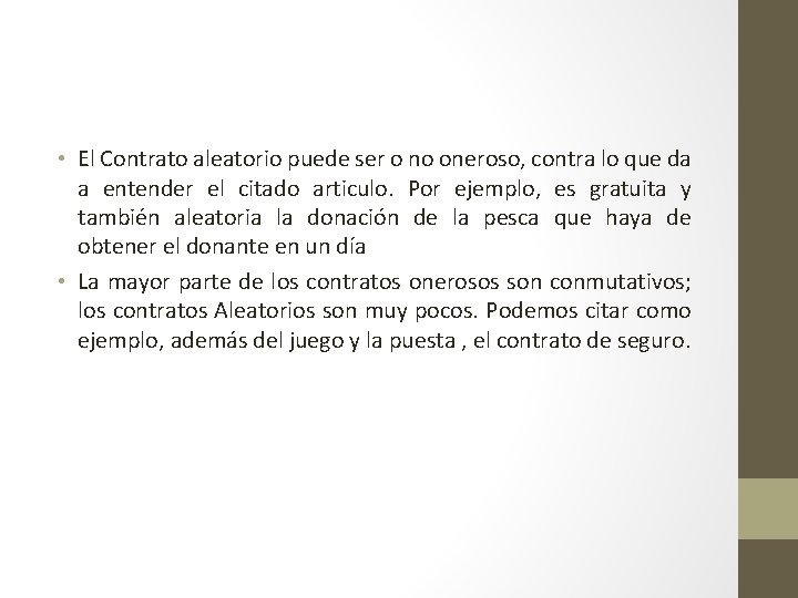  • El Contrato aleatorio puede ser o no oneroso, contra lo que da
