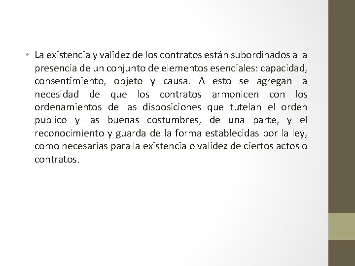  • La existencia y validez de los contratos están subordinados a la presencia