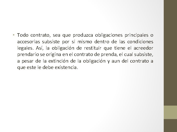  • Todo contrato, sea que produzca obligaciones principales o accesorias subsiste por si